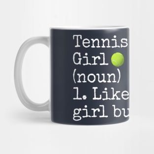 Tennis Girl Noun Like A Normal Girl But Cooler Mug